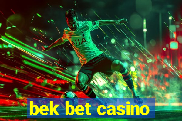 bek bet casino